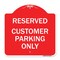 Signmission Designer Series Reserved Customer Parking Only, Red & White Aluminum Sign, 18" x 18", RW-1818-23222 A-DES-RW-1818-23222 - alternate 1